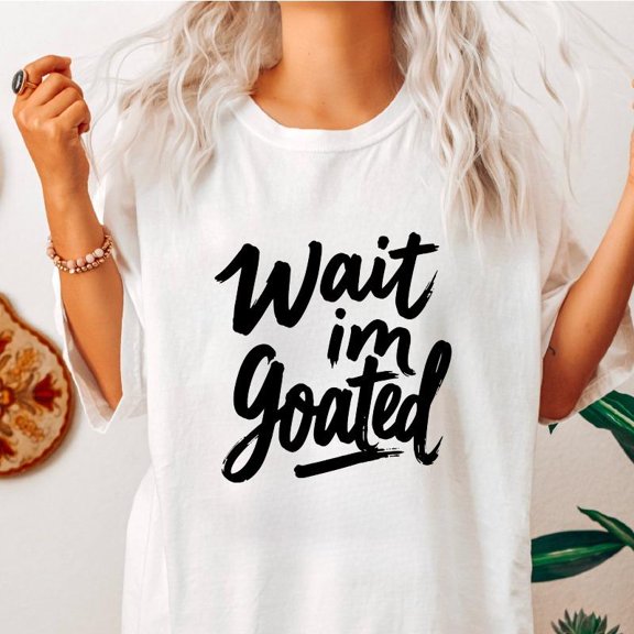Goated Humor T-Shirt Graphic Tee Playful Top Wait Im Goated Design Cotton Short Sleeve Casual White S-5XL
