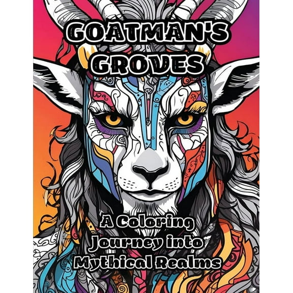 Goatman's Groves: A Coloring Journey into Mythical Realms, (Paperback)