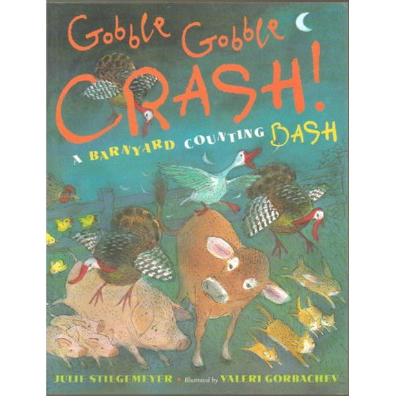 Pre-Owned Gobble-Gobble CRASH! - A Barnyard Counting Bash - One Mare, Two Baby Cows . . . - Paperback - First Editon, 2nd Printing 2008 9780525421887 Used
