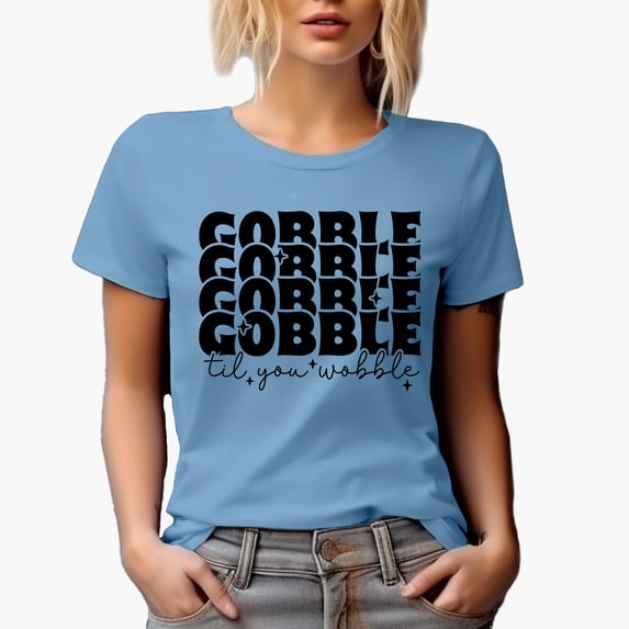 Gobble, Gobble, Gobble, Gobble Til You Wobble, Thanksgiving Day Art Merch Gift, Baby Blue T-Shirt, 2XL