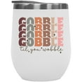 thumbnail image 1 of Gobble, Gobble, Gobble, Gobble Til You Wobble, Thanksgiving Day Themed Art Merch Gift, White 12oz Wine Tumbler, 1 of 5