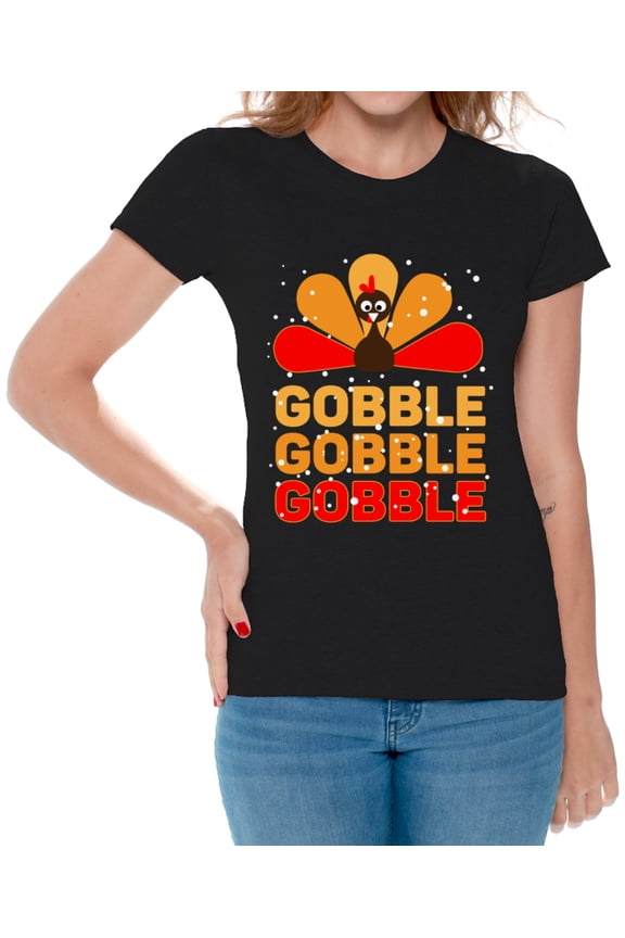 Gobble Gobble Gobble Women Shirt - S M L XL 2XL 3XL - Funny Thanksgiving Tshirts for Women Holiday Graphic Tee Gift