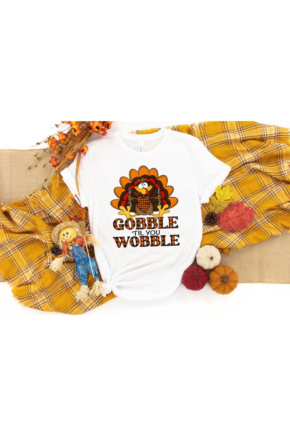 Gobble Gobble Til You Wobble Shirt, Thanksgiving Shirt, Turkey Shirt, Gift For Thanksgivin