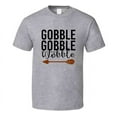thumbnail image 1 of Gobble Gobble Til You Wobble Tee Cool Fall Holiday Funny Novelty T Shirt, 1 of 1