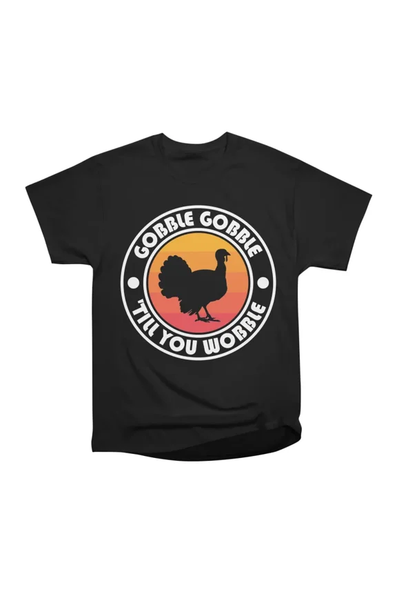 Gobble Gobble Til you Wobble T-Shirt Tee Gift For Him Merch For Her Apparel For Friend
