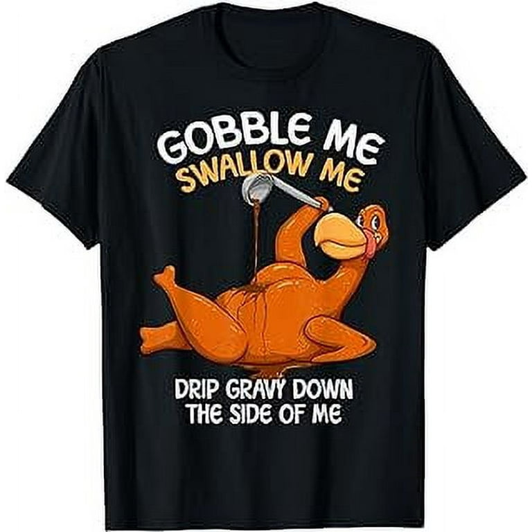 Gobble Me Swallow Me Thanksgiving Turkey Gravy WAP Lyrics T Shirt Walmart