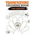 thumbnail image 1 of Gobble Thanksgiving Coloring Book For Toddlers Ages 1-3: A Fun Easy Collection of hand drawing Thanksgiving Activity Coloring pages For Children, Toddlers and Preschool ages 1-3 2-5 and up (Paperback), 1 of 1