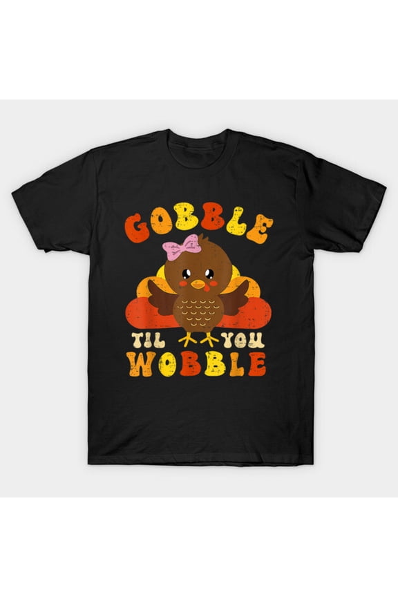 Gobble Til You Wobble Cute Turkey Thanksgiving Apparel - Great Gift Idea G3394 Unisex T-Shirt, Up to Size 5XL