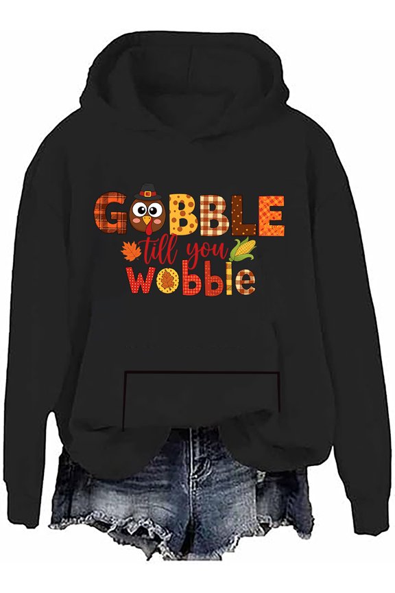 Gobble Til You Wobble Hoodie Funny Thanksgiving Shirt Thanksgiving Gobble Turkey Men Women Sweatshirts
