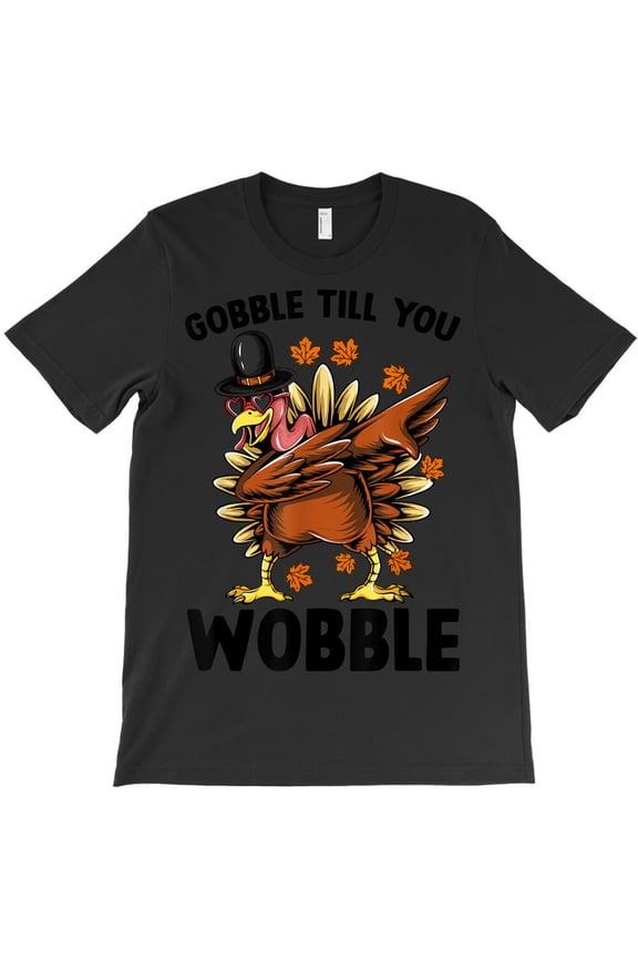 Gobble Til You Wobble Sarcastic Thanksgiving Turkey Dabbing, G9288 Unisex T-Shirt, Up to Size 5XL