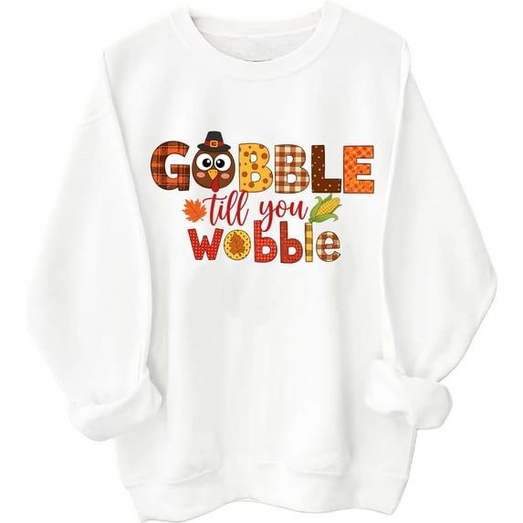 Gobble Til You Wobble Sweatshirt Funny Thanksgiving Shirt Thanksgiving Turkey Men Women Sweatshirts
