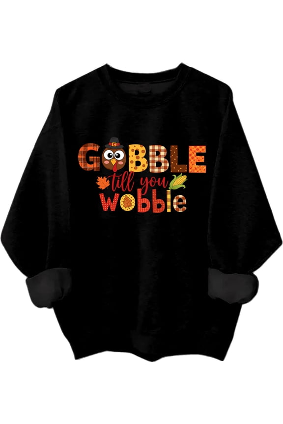 Gobble Til You Wobble Sweatshirt Funny Thanksgiving Shirt Thanksgiving Turkey Men Women Sweatshirts