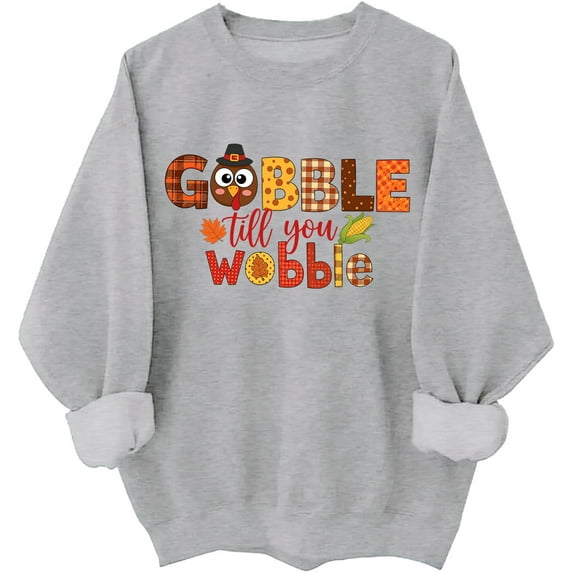 Gobble Til You Wobble Sweatshirt Funny Thanksgiving Shirt Thanksgiving Turkey Men Women Sweatshirts