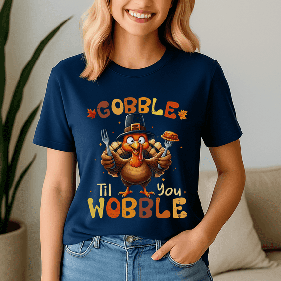 Gobble Til You Wobble, Thanksgiving Shirt,Turkey Tee,Holiday Gift ,Happy Thanksgiving Tshirt,Turkey Day,Family Gobble ,Pumpkin,
