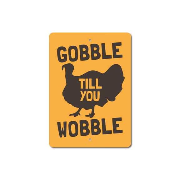 Gobble Till You Wobble Sign, Gobble Decor, Gobble Sign, Turkey Aluminum Metal Decor Sign - 4x18 inches