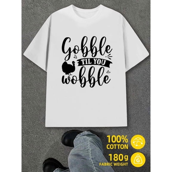 Gobble Till You Wobble mens white 180G 100% Cotton spring and summer clothing Funny Unisex Shirt Graphic Tee tshirts Vintage Unisex Shirt Cotton tshirts