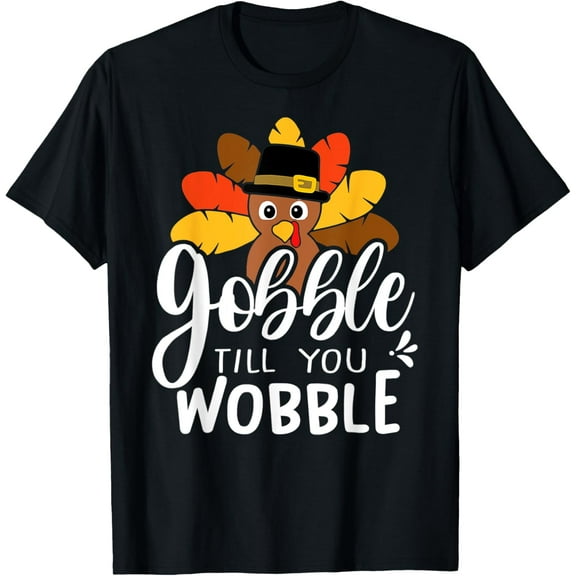 Gobble till you Wobble Thanksgiving Turkey T-Shirt