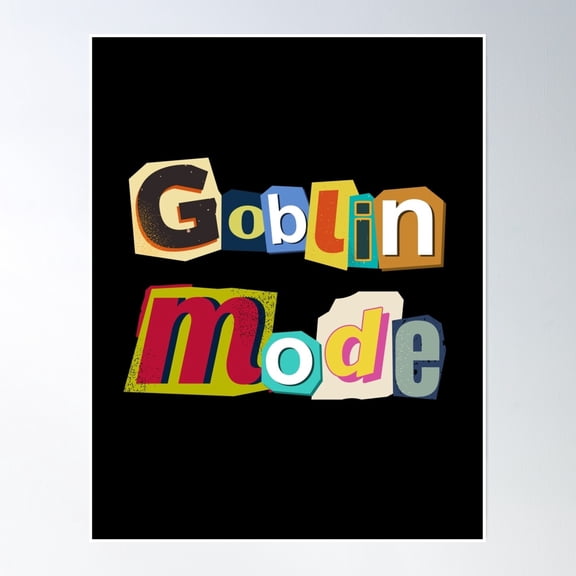 Goblin Mode: Ransom Letters Poster Wall Art, Modern Wall Decor, 12x18 UNFRAMED