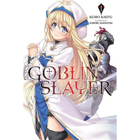 Goblin Slayer (Light Novel) Goblin Slayer, Vol. 1 (Light Novel): Volume 1, Book 1, (Paperback)
