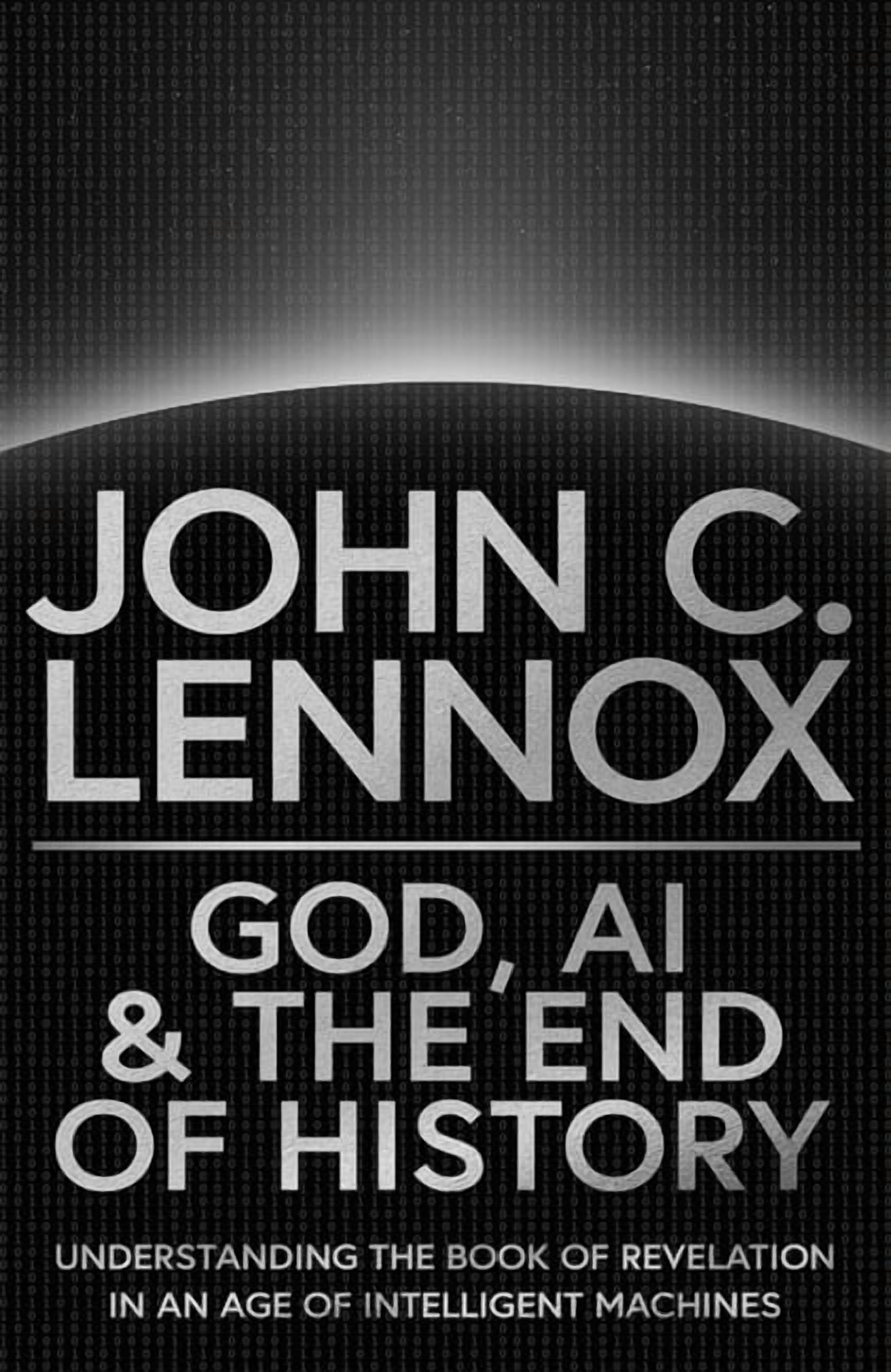 God, AI and the End of History: Understanding the Book of Revelation in an Age of Intelligent Machines, (Hardcover)