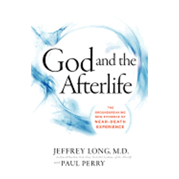 Pre-Owned God and the Afterlife: The Groundbreaking New Evidence for God and Near-Death Experience (Hardcover) 0062279548 9780062279545