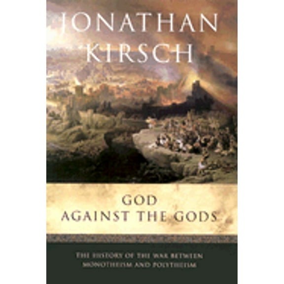 Pre-Owned God Against the Gods: The History of the War Between Monotheism and Polytheism (Hardcover) 0670032867 9780670032860