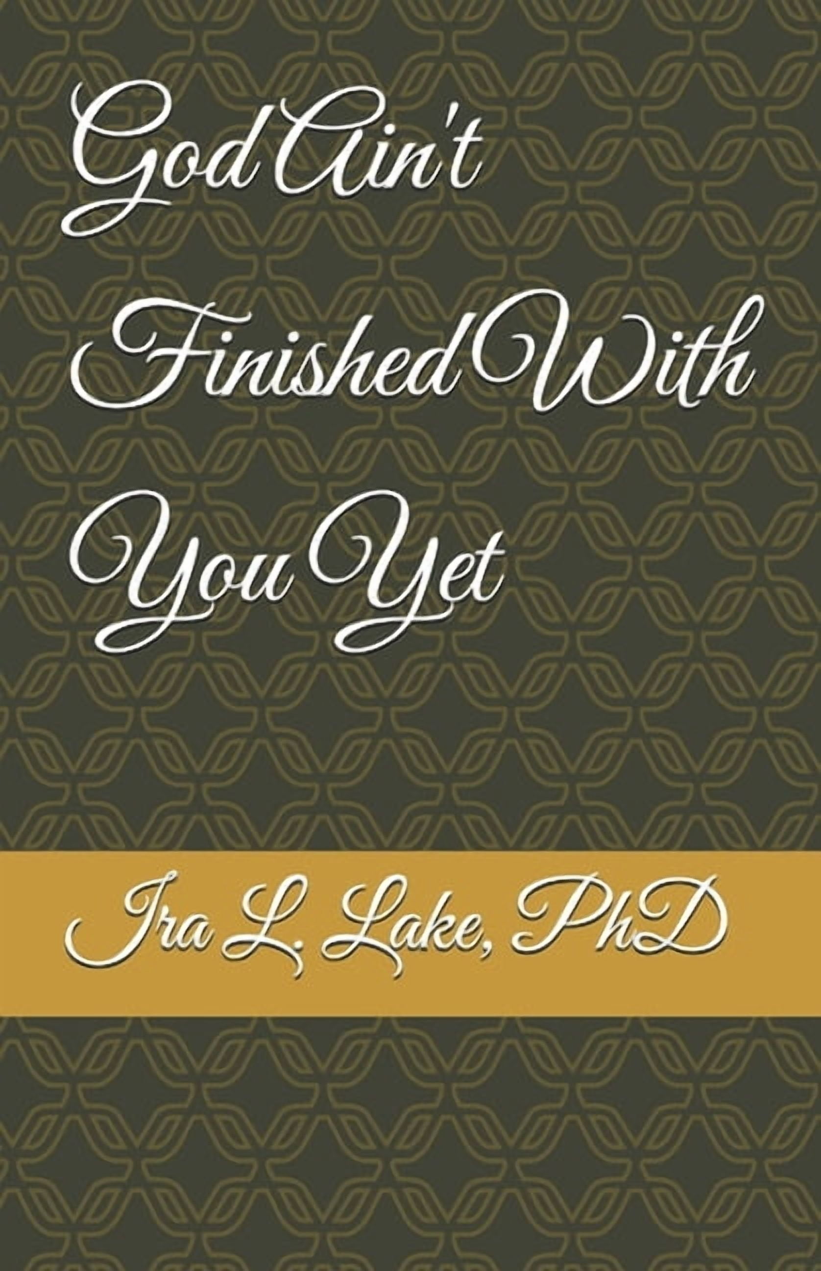 God Ain't Finished With You Yet, (Paperback)