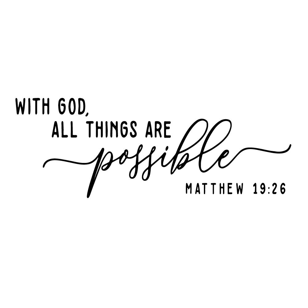 with God All Things are Possible Matthew 1926 Carved Vinyl Separated