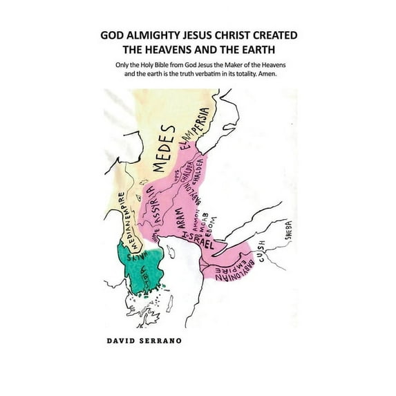 God Almighty Jesus Christ created the Heavens and the earth (Paperback)