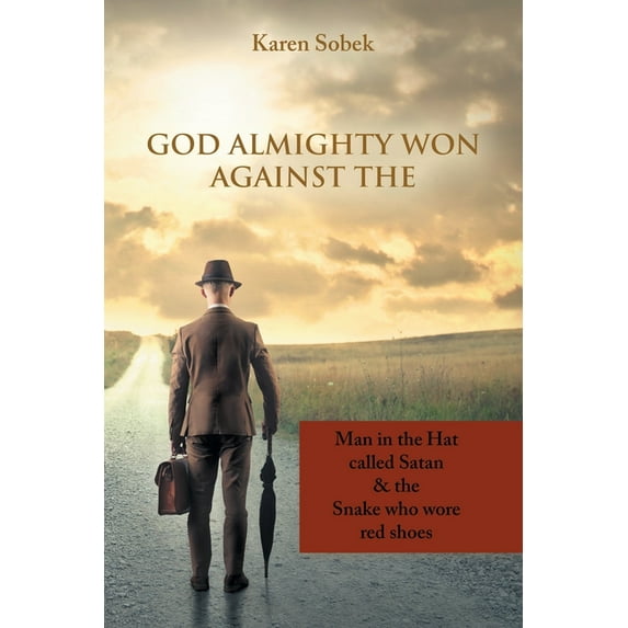 God Almighty Won Against The: Man in the Hat Called Satan & the Snake Who Wore Red Shoes (Paperback)