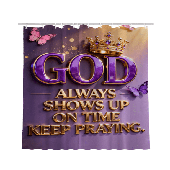 God Always Shows Up On Time Keep Praying Shower Curtain, Soft Bathroom Decor, 72 x 72 Inch