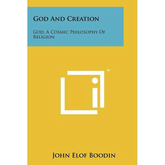 God And Creation: God, A Cosmic Philosophy Of Religion (Paperback)