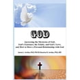 thumbnail image 1 of God: Answering the Mysteries of God, God's Existence, the Trinity, and God's Love; and How to Have a Personal Relationsh, (Paperback), 1 of 1