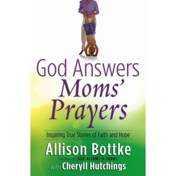 Pre-Owned God Answers Moms' Prayers: Inspiring True Stories of Faith and Hope (God Answers Prayers) (Paperback) 0736915885 9780736915885