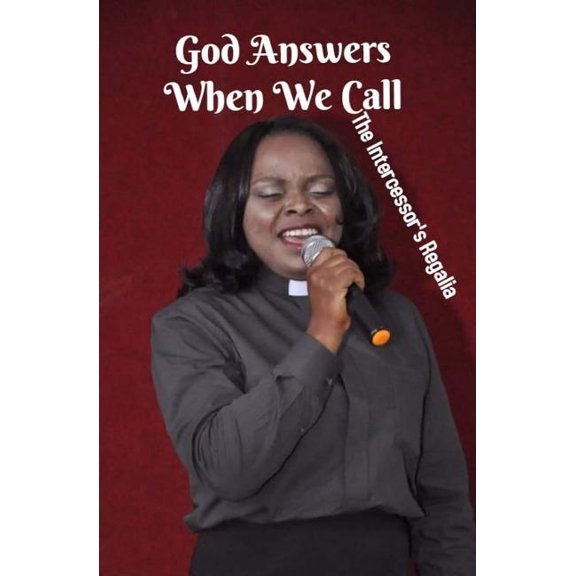 God Answers When We Call: The Intercessor's Regalia, (Paperback)