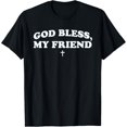 thumbnail image 1 of God Bless My Friend Saying Christian T-Shirt, 1 of 5