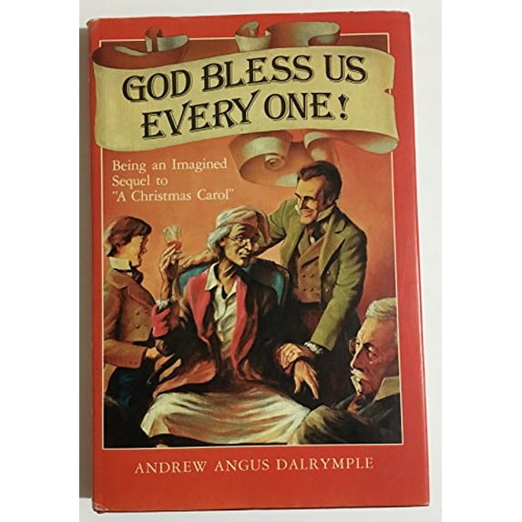 Pre-Owned God Bless Us Every One!: Being an Imagined Sequel to a Christmas Carol (Hardcover) 0312330278 9780312330279