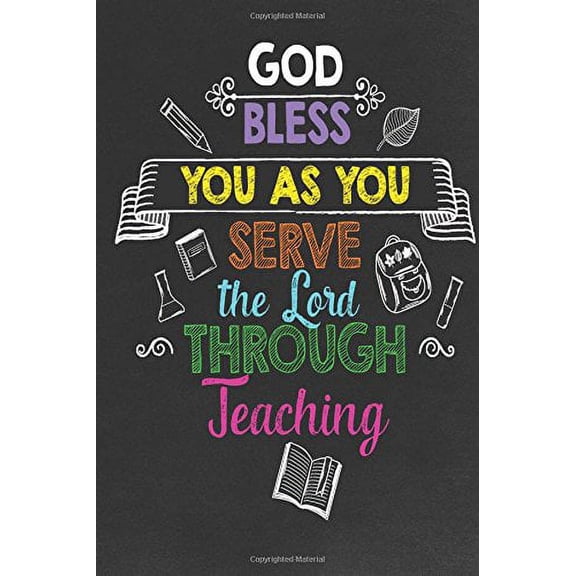 Pre-Owned God Bless You As You Serve the Lord Through Teaching : Religious Teacher Inspirational Quotes Journal; Lined Journal with Quotes Throughout for a Christian Teacher Appre (Paperback) 97819...