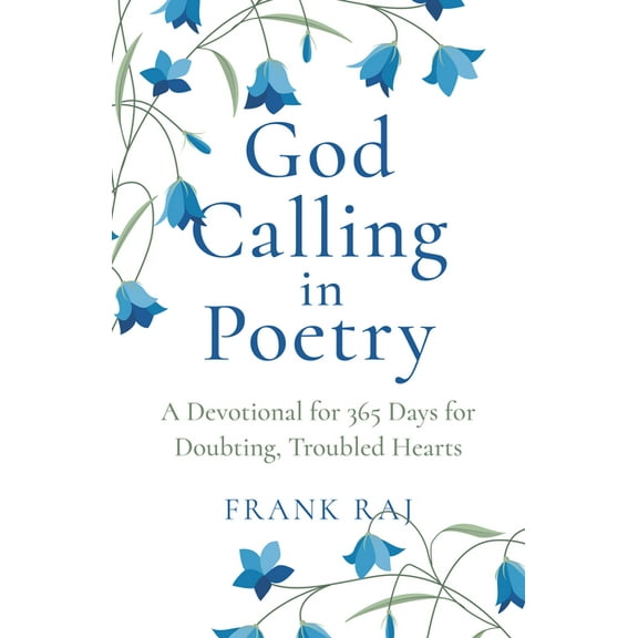 God Calling in Poetry: A Devotional for 365 Days for Doubting, Troubled Hearts, (Paperback)