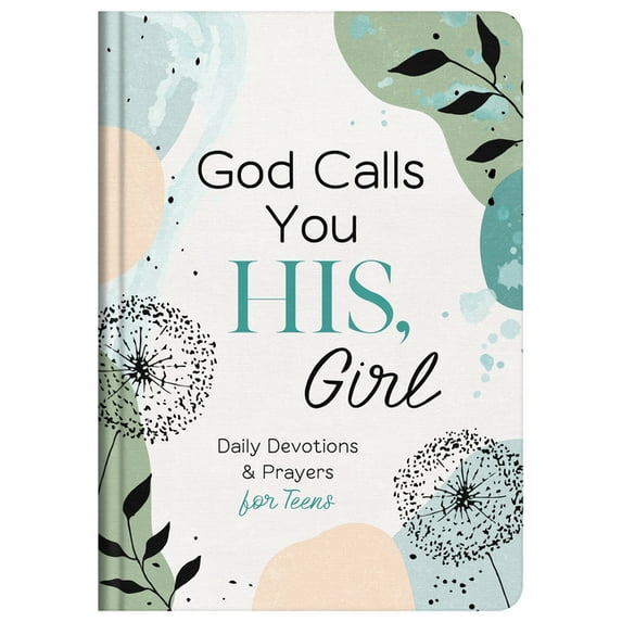 Compiled by Compiled by Barbour Staff: God Calls You HIS, Girl: Daily Devotions and Prayers for Teens (Hardcover)