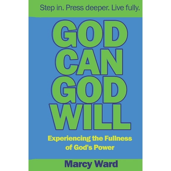 God Can God Will: Experiencing the Fullness of God's Power, (Paperback)