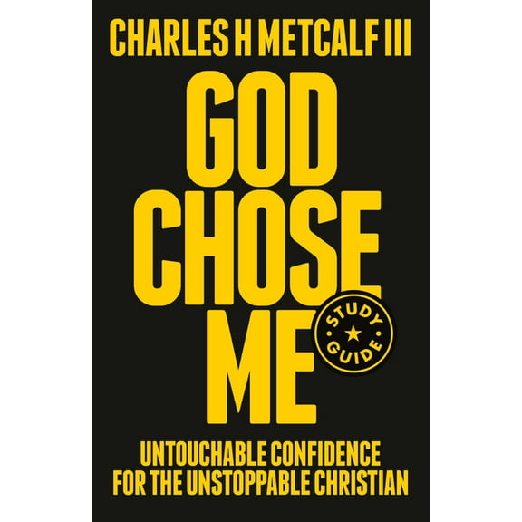 God Chose Me Study Guide: Untouchable Confidence for the Unstoppable Christian, (Paperback)