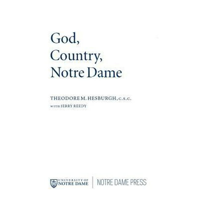 God Country Notre Dame: The Autobiography of Theodore M. Hesburgh ...