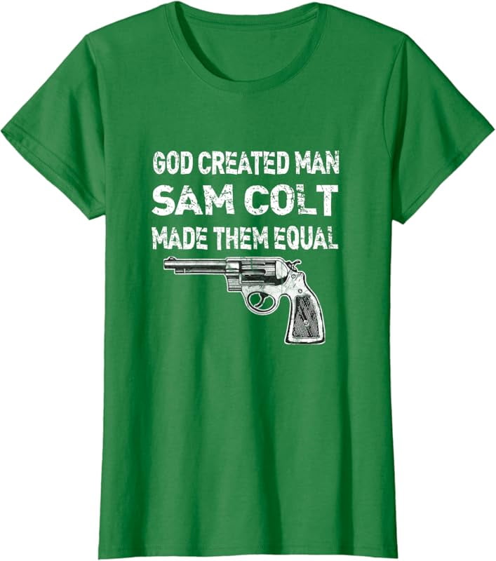 God Created Man Sam Colt Made Them Equal Pro Gun Quote T-Shirt ...