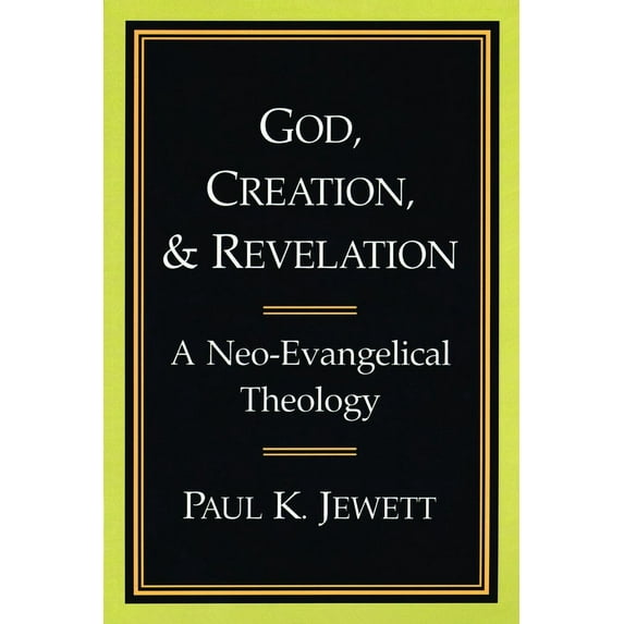 God, Creation, and Revelation: A Neo-Evangelical Theology, (Paperback)