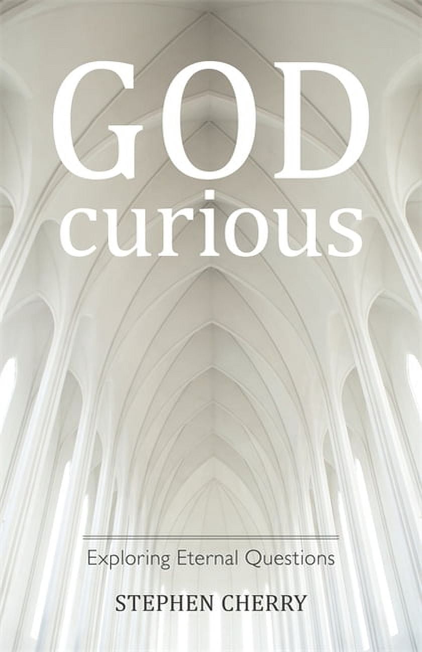 God-Curious: Exploring Eternal Questions, (Paperback) - Walmart.com