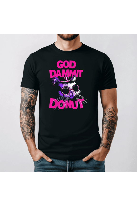 God Dammit Donut Cat Funny Sarcastic Cursed Internet Meme Tee V17193,for men and women up to 5XL