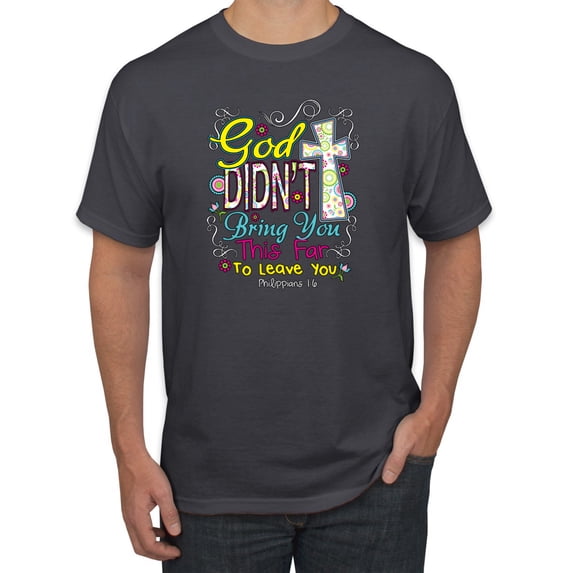 God Didn't Bring You This Far To Leave You Religious Inspirational/Christian Men's Graphic T-Shirt, Charcoal, 5XL