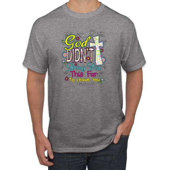God Didn't Bring You This Far To Leave You Religious Inspirational/Christian Men's Graphic T-Shirt, Heather Grey, Large