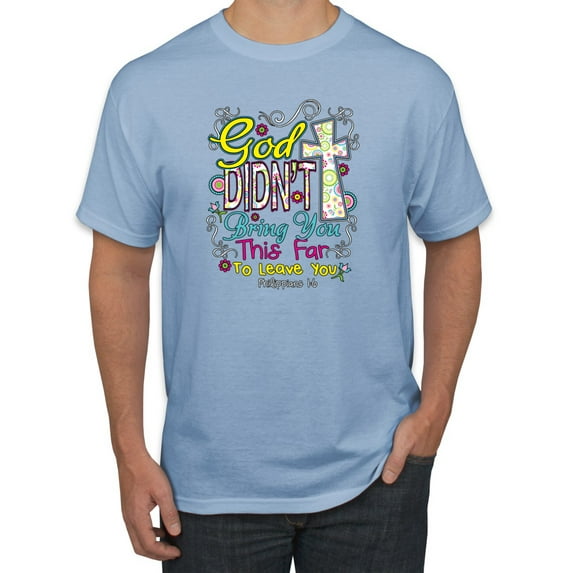 God Didn't Bring You This Far To Leave You Religious Inspirational/Christian Men's Graphic T-Shirt, Light Blue, 4XL